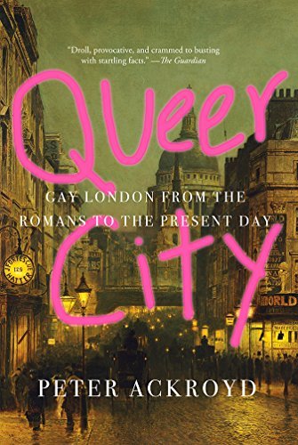 Peter Ackroyd/Queer City@Gay London from the Romans to the Present Day