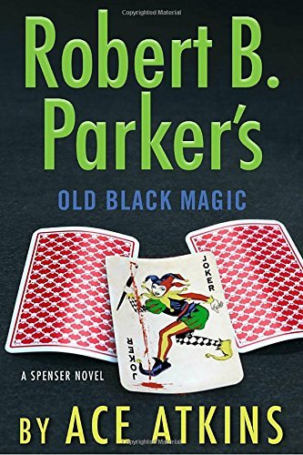 Ace Atkins Robert B. Parker's Old Black Magic 