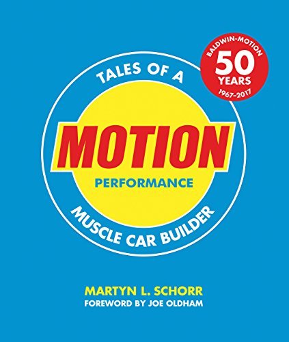 Martyn L. Schorr Motion Performance Tales Of A Muscle Car Builder 