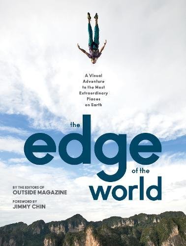 The Editors of Outside Magazine/The Edge of the World@ A Visual Adventure to the Most Extraordinary Plac