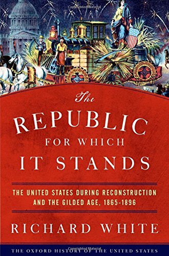 Richard White/The Republic for Which It Stands@ The United States During Reconstruction and the G