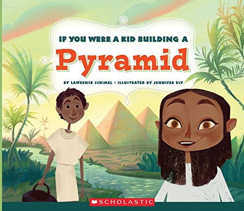 Lawrence Schimel If You Were A Kid Building A Pyramid (if You Were 
