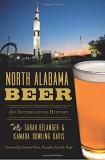 Sarah B?langer North Alabama Beer An Intoxicating History 
