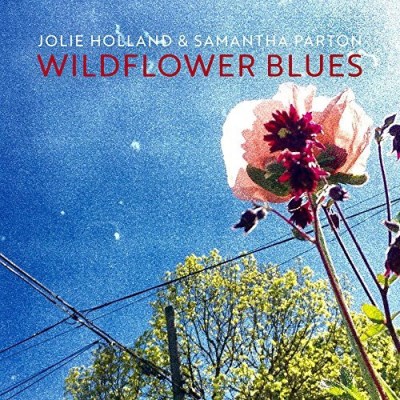 Jolie Holland & Samantha Parton/Wildflower Blues