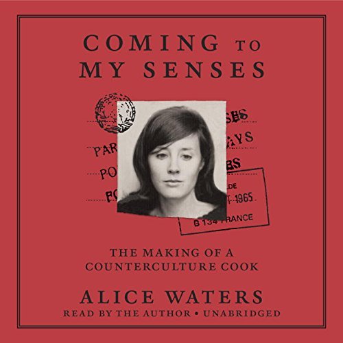 Alice Waters/Coming to My Senses@ The Making of a Counterculture Cook