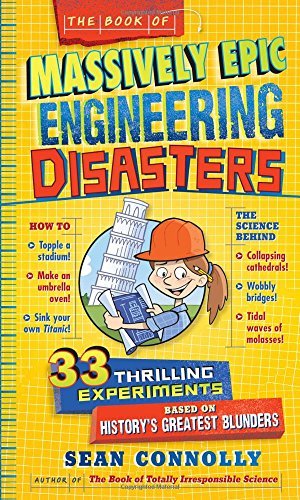 Sean Connolly/The Book of Massively Epic Engineering Disasters@ 33 Thrilling Experiments Based on History's Great