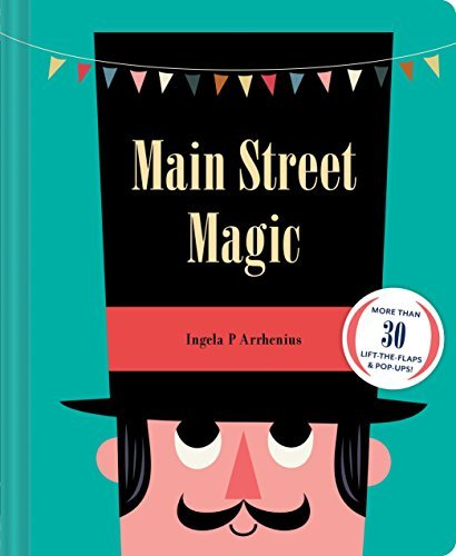 Ingela P. Arrhenius Main Street Magic More Than 30 Lift The Flaps & Pop Ups! (interacti 