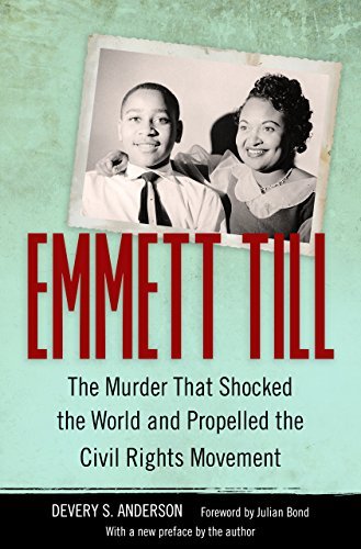 Devery S. Anderson Emmett Till The Murder That Shocked The World And Propelled T 