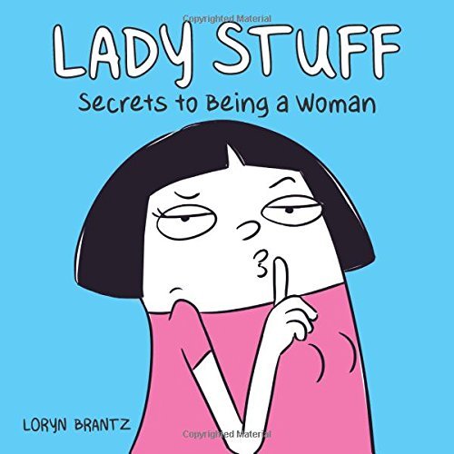 Loryn Brantz/Lady Stuff@ Secrets to Being a Woman