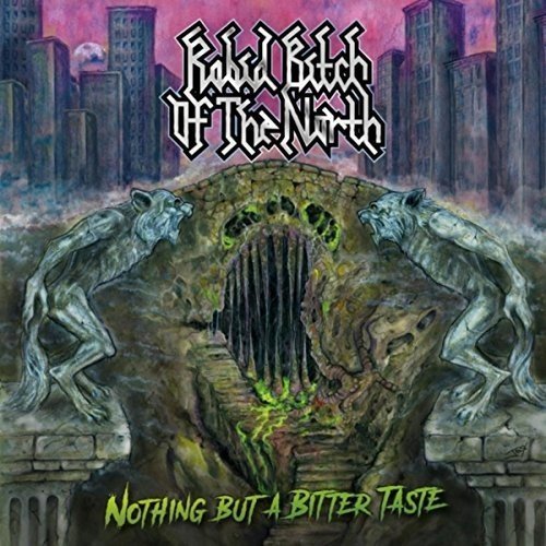 Rabid Bitch Of The North/Nothing But A Bitter Taste@Import-Gbr