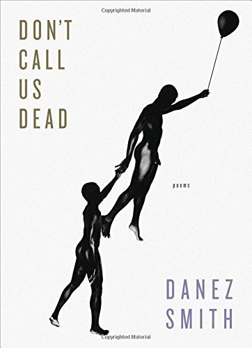 Danez Smith/Don't Call Us Dead