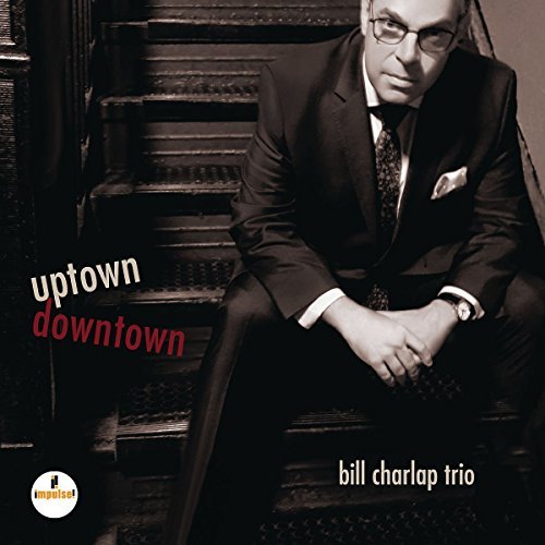 Bill Charlap Trio/Uptown, Downtown