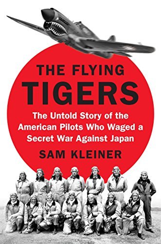 Sam Kleiner/The Flying Tigers@ The Untold Story of the American Pilots Who Waged