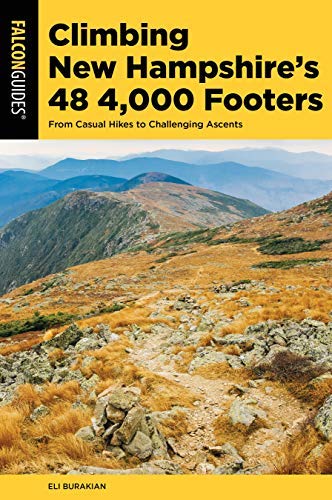Eli Burakian Climbing New Hampshire's 48 4 000 Footers From Casual Hikes To Challenging Ascents 