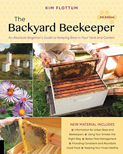 Kim Flottum The Backyard Beekeeper 4th Edition An Absolute Beginner's Guide To Keeping Bees In Y 0004 Edition; 