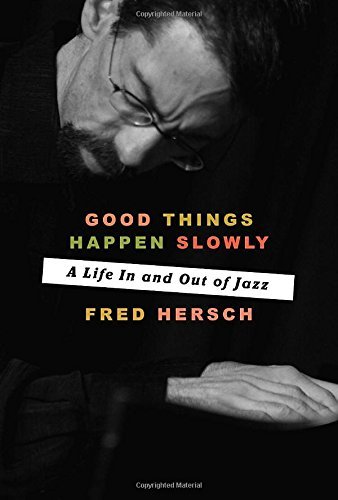 Fred Hersch/Good Things Happen Slowly@A Life in and Out of Jazz