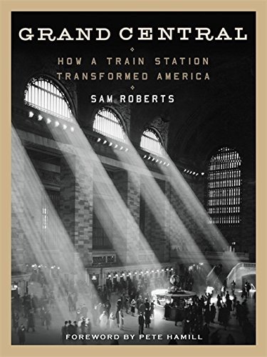 Sam Roberts/Grand Central@ How a Train Station Transformed America