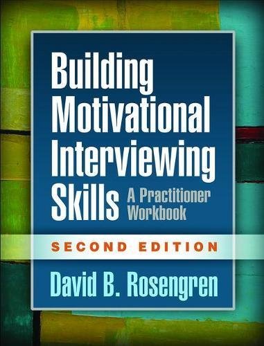 David B. Rosengren/Building Motivational Interviewing Skills, Second@ A Practitioner Workbook@0002 EDITION;