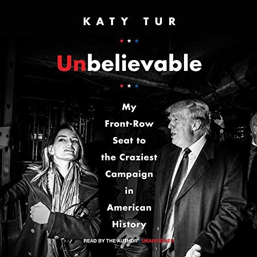 Katy Tur/Unbelievable@ My Front-Row Seat to the Craziest Campaign in Ame@ MP3 CD