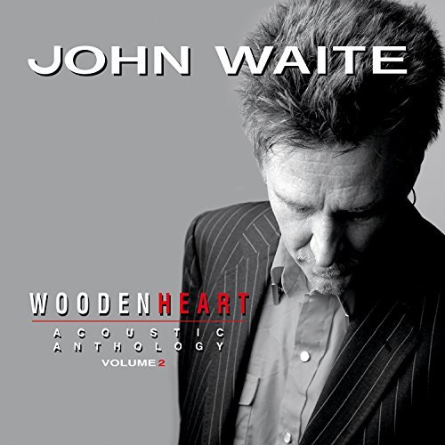 John Waite Wooden Heart Acoustic Anthology 