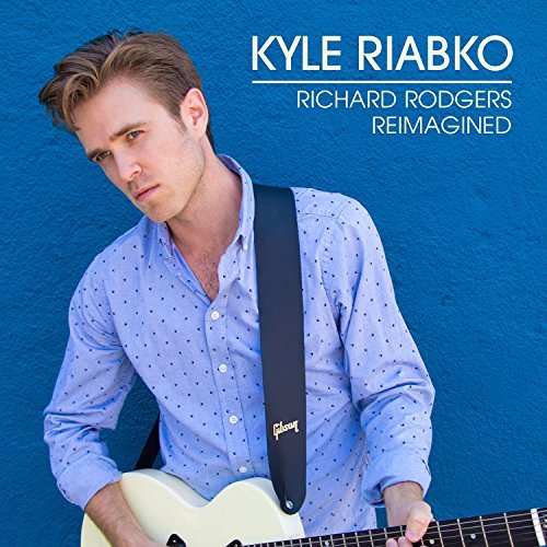 Kyle Riabko/Richard Rodgers Reimagined