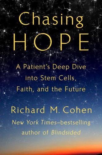 Richard M. Cohen/Chasing Hope@A Patient's Deep Dive Into Stem Cells, Faith, and