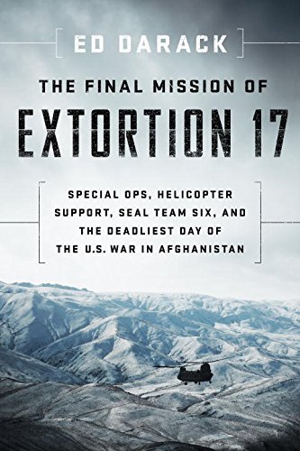 Ed Darack The Final Mission Of Extortion 17 Special Ops Helicopter Support Seal Team Six A 