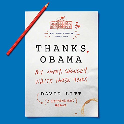 David Litt Thanks Obama My Hopey Changey White House Years 