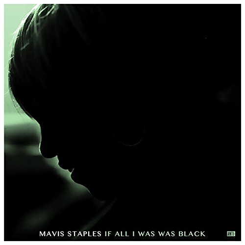 Album Art for If All I Was Was Black by Mavis Staples