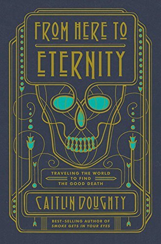 Caitlin Doughty/From Here to Eternity@ Traveling the World to Find the Good Death
