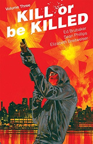 Ed Brubaker/Kill or Be Killed Volume 3