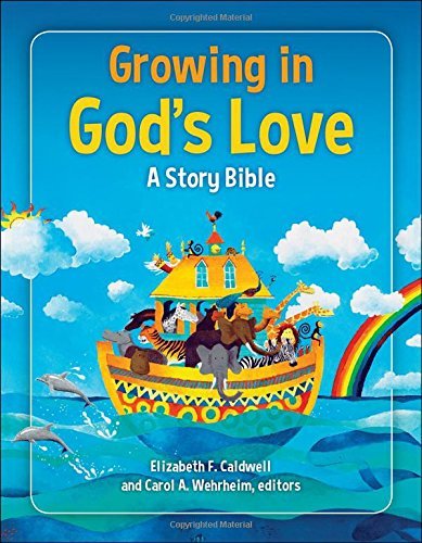 Elizabeth F. Caldwell/Growing in God's Love@ A Story Bible
