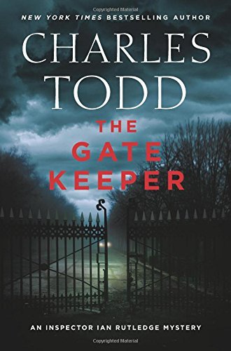 Charles Todd/The Gate Keeper@ An Inspector Ian Rutledge Mystery