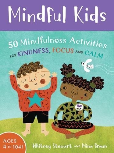 Whitney Stewart Mindful Kids 50 Mindfulness Activities For Kindness Focus An 