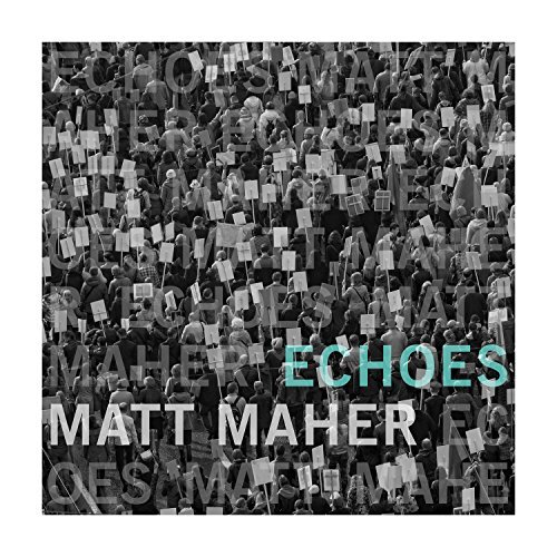 Matt Maher Echoes 
