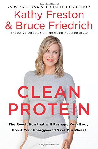 Kathy Freston/The Clean Protein Revolution@A Simple Plan to Feel Better, Live Longer, and Save Our Planet
