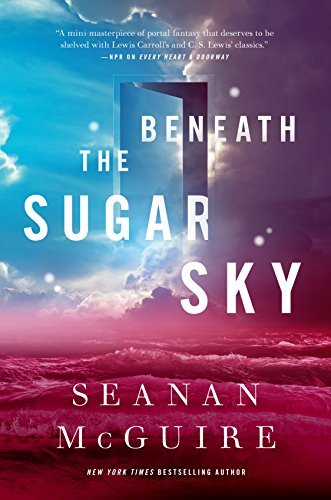 Seanan McGuire/Beneath the Sugar Sky