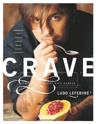 Ludovic Lefebvre Crave The Feast Of The Five Senses 