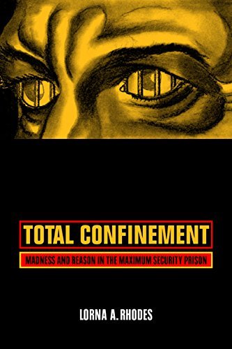 Lorna A. Rhodes/Total Confinement@ Madness and Reason in the Maximum Security Prison