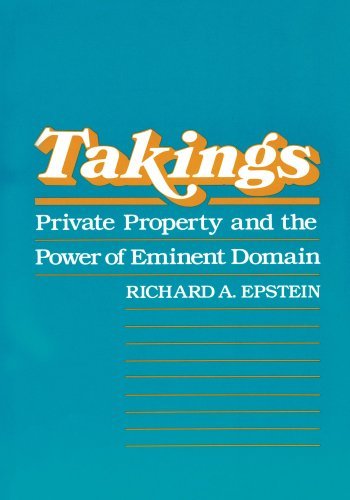 Richard A. Epstein Takings Private Property And The Power Of Eminent Domain Revised 