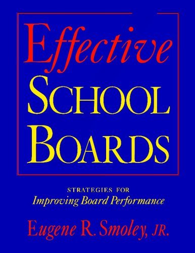 Eugene R. Smoley Jr Effective School Boards Strategies For Improving Board Performance 