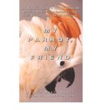 Bonnie Munro Doane My Parrot My Friend An Owner's Guide To Parrot Behavior 