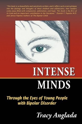 Tracy Anglada Intense Minds Through The Eyes Of Young People With Bipolar Dis 