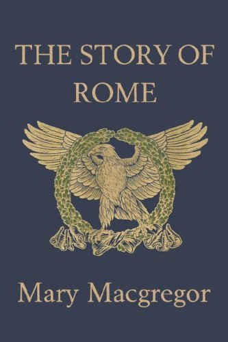 Mary Macgregor The Story Of Rome (yesterday's Classics) 