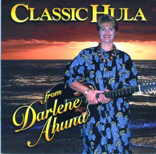 Ahuna Darlene/Classic Hula From Darlene Ahuna