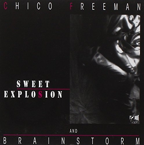 Chico & Brainstorm Freeman/Sweet Explosion