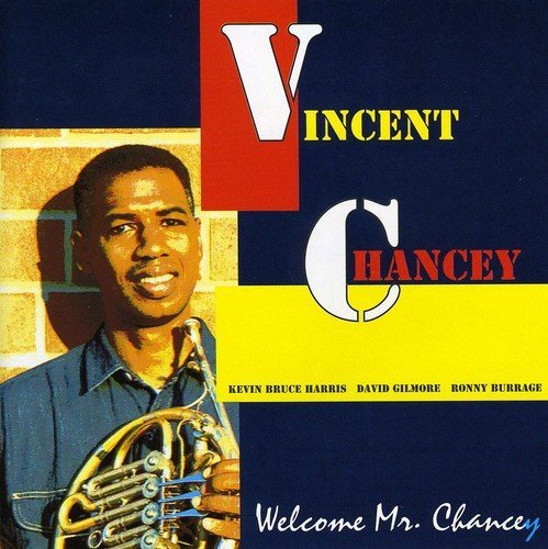 Vincent Chancey/Welcome Mr. Chancey