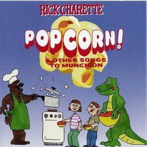 Rick Charette Popcorn & Other Songs To Mun 
