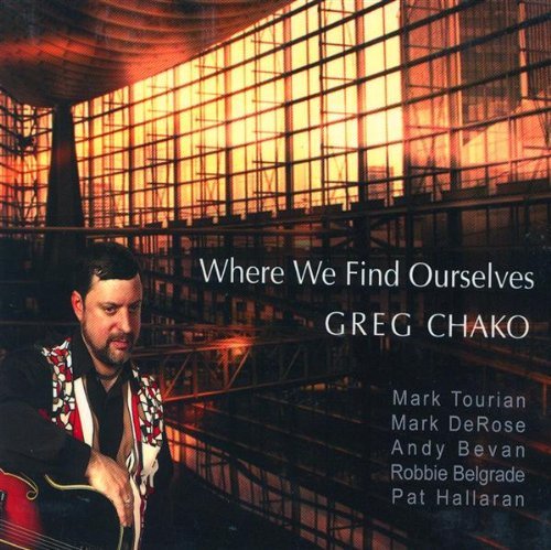 Greg Chako/Where We Find Ourselves