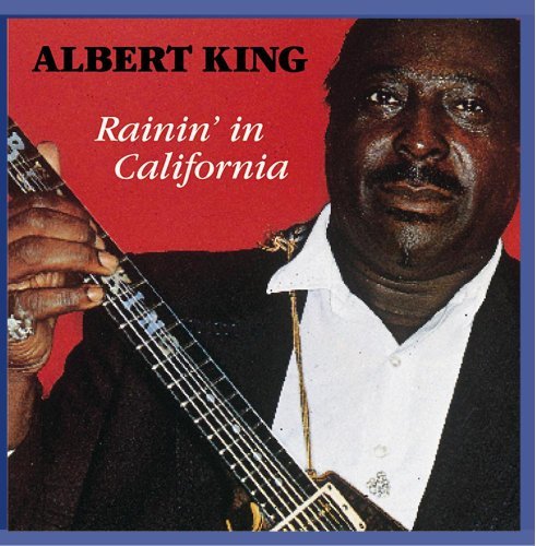 Albert King/Rainin' In California@.